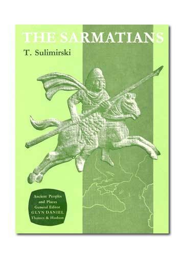 Sulimirski T The Sarmatians Ancient Peoples And Places