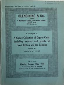 Ancient Coins - Catalogue of A Choice Collection of Copper Coins, including patterns and proofs, of Great Britain and the Colonies formed by Major A. W. Foster. London, 19  October 1953.
