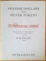 Ancient Coins - Kelly E.M., Spanish Dollars and Silver Tokens: An Account of the Issues of the Bank of England 1797-1816. London 1976.