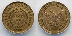 Us Coins - CIVIL WAR / LINCOLN CAMPAIGN TOKEN: 1860 Not One Cent For Slavery, Brass, ANACS 55, ANTI-SLAVERY