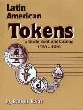World Coins - Latin American Tokens: A Guide Book and Catalog 1700-1920 by Russell Rulau