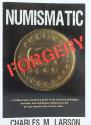 Us Coins - Numismatic Forgery  by Charles M. Larson