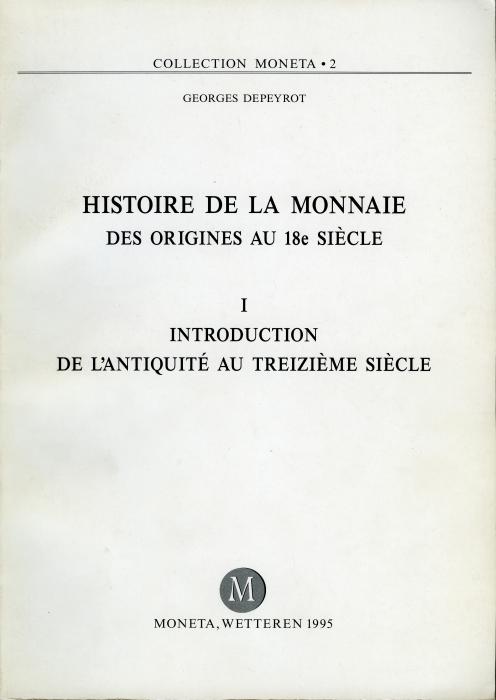 Depeyrot Histore De La Monnaie Des Origines Au 18e Siècle Parts I Ii Iii - 