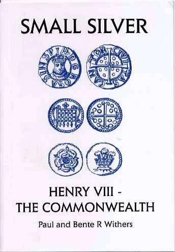 World Coins - Withers: Small Change 5. Small Silver: Henry VIII - the Commonwealth