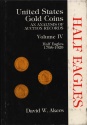 Us Coins - Akers: U.S. Gold Coins. An Analysis of Auction Records, Volume IV. Half Eagles