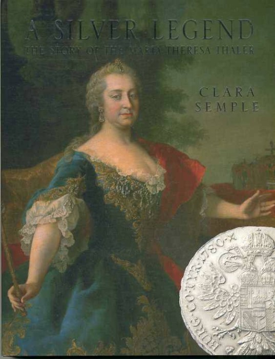 Ancient Coins - Semple: A Silver Legend. The Story of the Maria Theresa Thaler