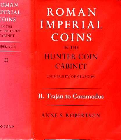 Ancient Coins - Robertson. ROMAN IMPERIAL COINS IN THE HUNTER COLLECTION. 2. Trajan to Commodus