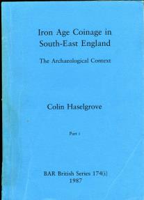 World Coins - Haselgrove: Iron Age Coinage in South-East England, Part I, BAR Series 174 (i), [and] Part II, BAR Series 174(ii)