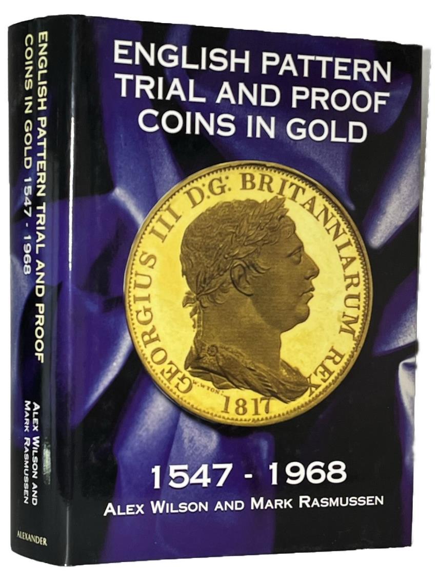 Wilson & Rasmussen: English Pattern Trial and Proof Coins in Gold 1547-1968