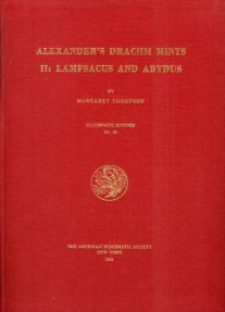 Ancient Coins - Alexander's Drachm Mints - II: Lampsacus & Abydus by Margaret Thompson