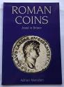 Ancient Coins - Roman Coins Found in Britain by Adrian Marsden