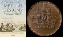 Ancient Coins - Imperial Designs: Canada's Ships, Colonies & Commerce Tokens by Christopher Faulkner