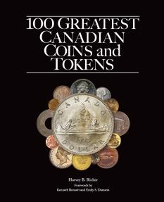 World Coins - 100 Greatest Canadian Coins and Tokens by Dr. Harvey Richer forewords by Kenneth Bressett and Emily S. Damstra