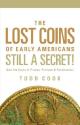 Us Coins - The Lost Coins of Early Americans Still A Secret: Own The Coins of Pirates, Puritans & Pocahontas! by Todd Cook